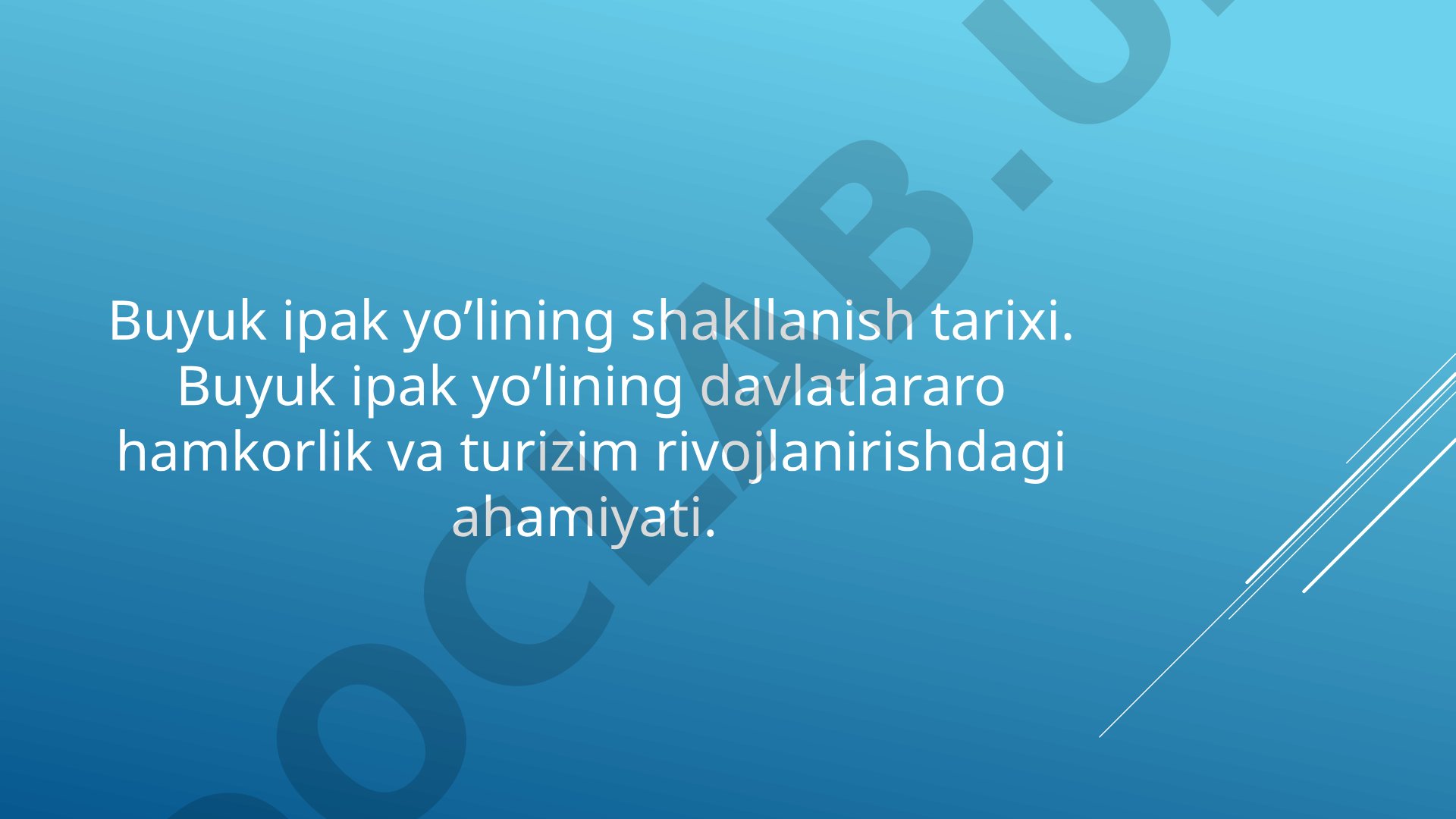 Buyuk ipak yo'lining shakllanish tarixi va ahamiyati