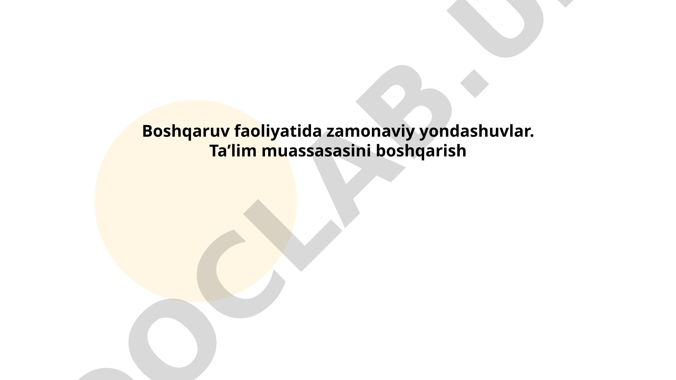 Boshqaruv faoliyatida zamonaviy yondashuvlar: Taʼlim muassasasini boshqarish
