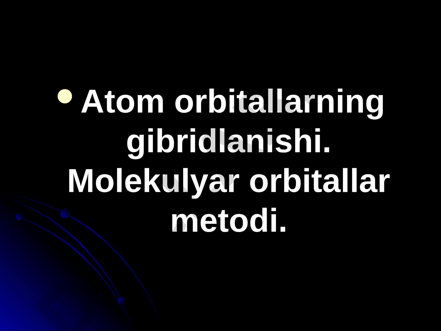 Atom orbitallarning gibridlanishi. Molekulyar orbitallar metodi.