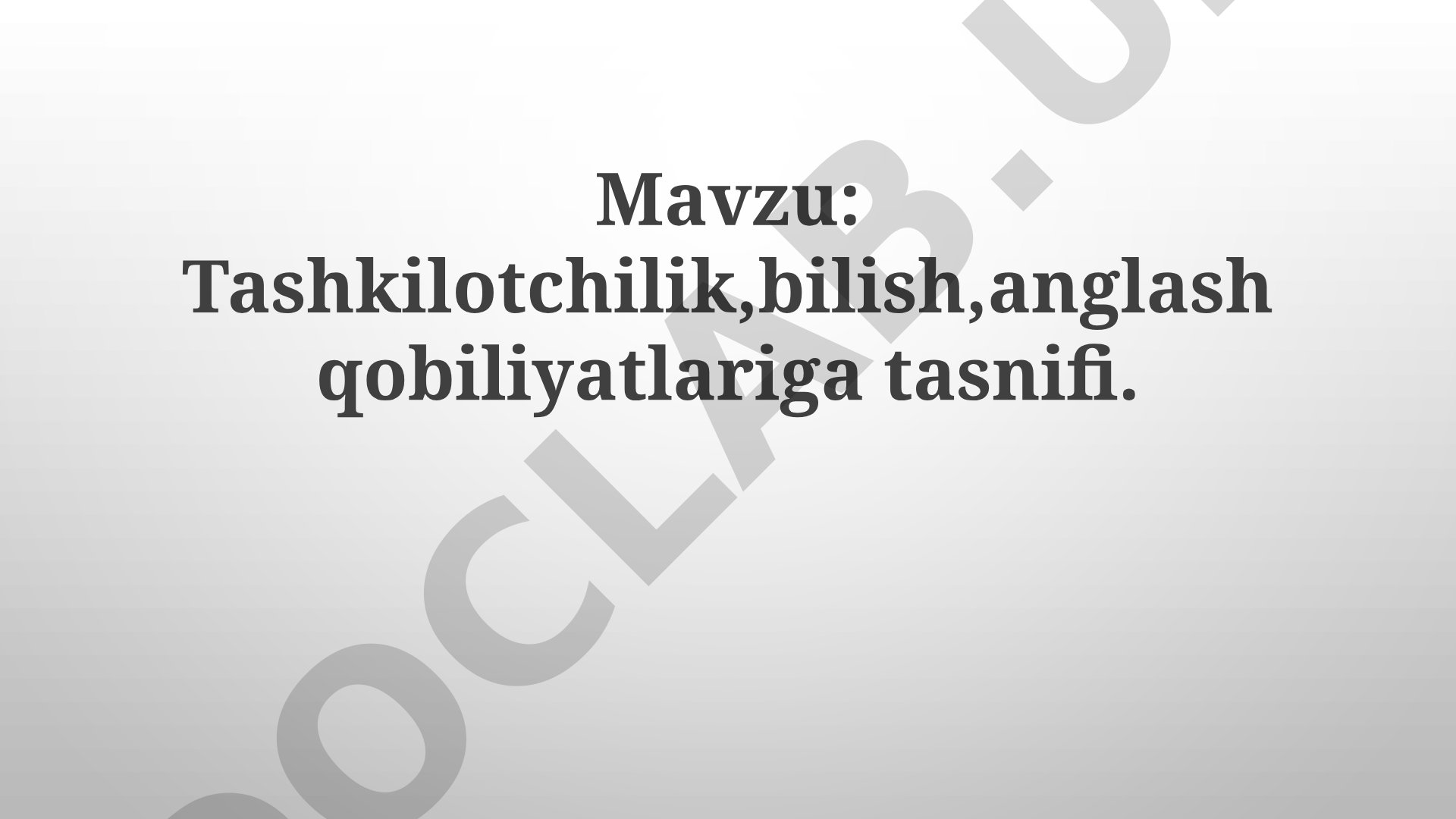 Tashkilotchilik,bilish,anglash qobiliyatlariga tasnifi