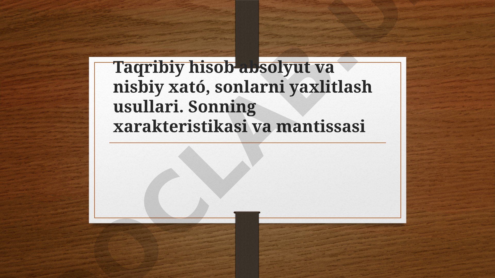 Taqribiy hisob absolyut va nisbiy xató, sonlarni yaxlitlash usullari