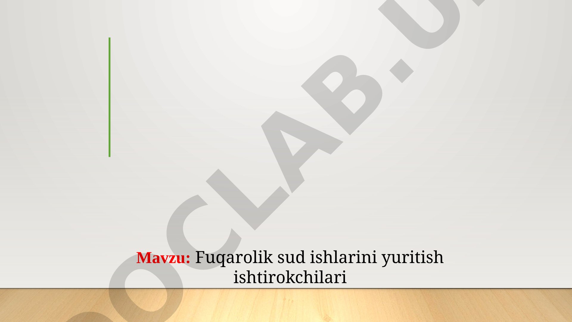 Fuqarolik sud ishlarini yuritish ishtirokchilari
