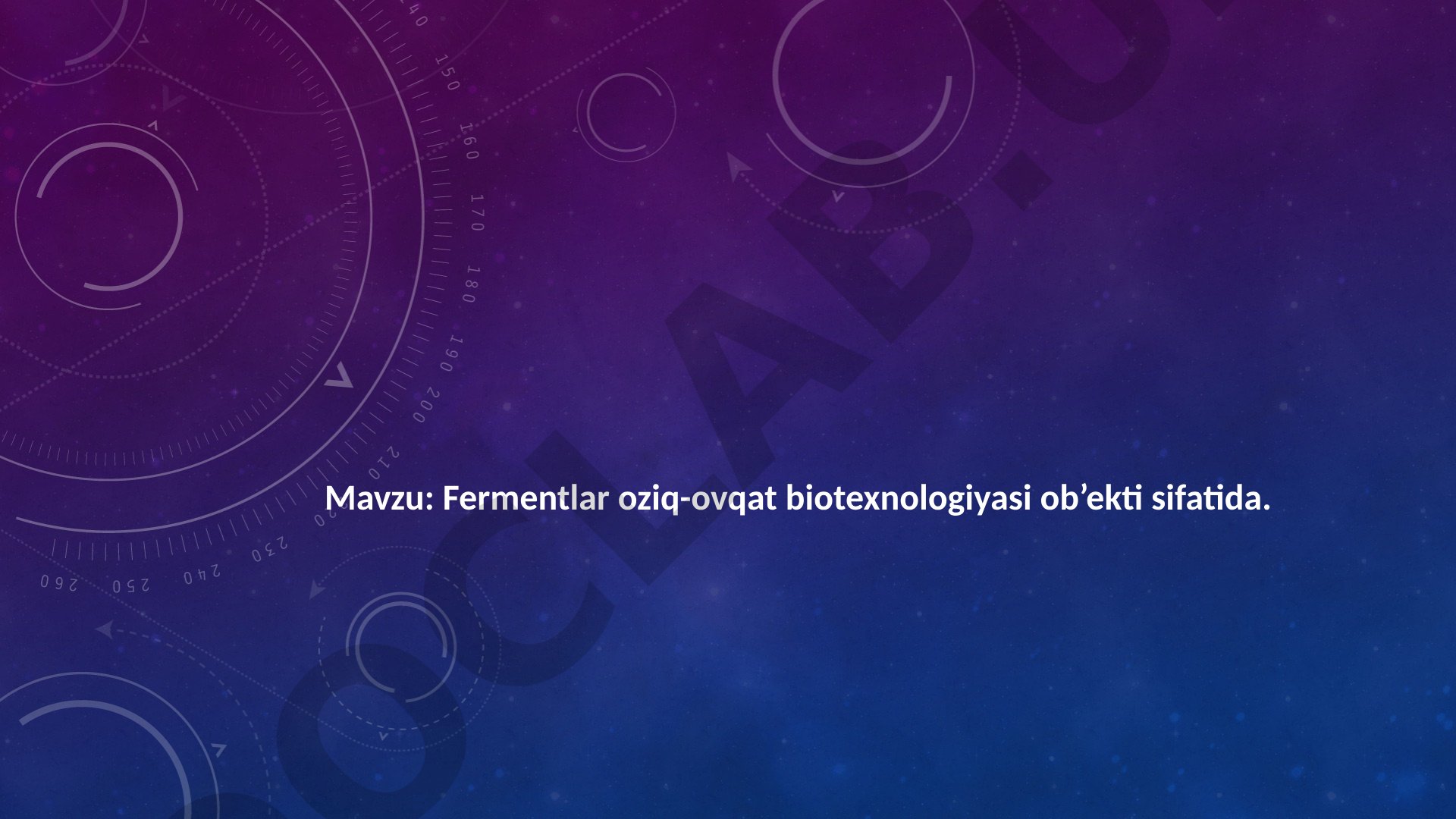 Fermentlar oziq-ovqat biotexnologiyasi ob’ekti sifatida