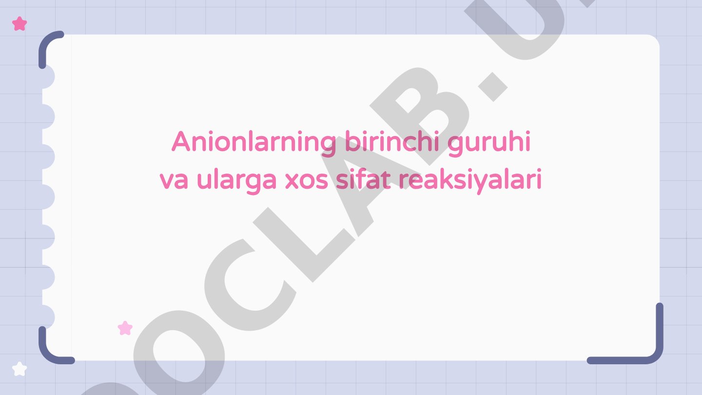 Anionlarning birinchi guruhi va ularga xos sifat reaksiyalari