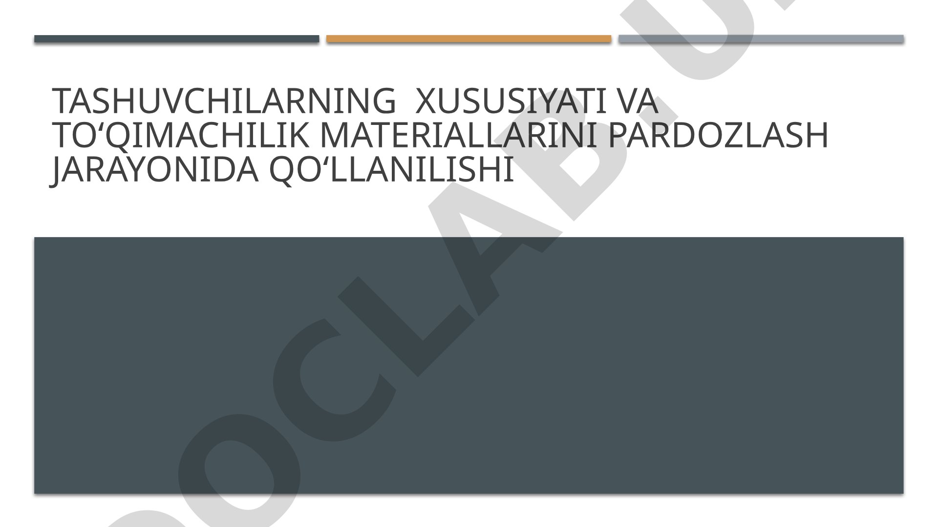 Tashuvchilarning xususiyati va toʻqimachilik materiallarini pardozlash jarayonida qoʻllanilishi