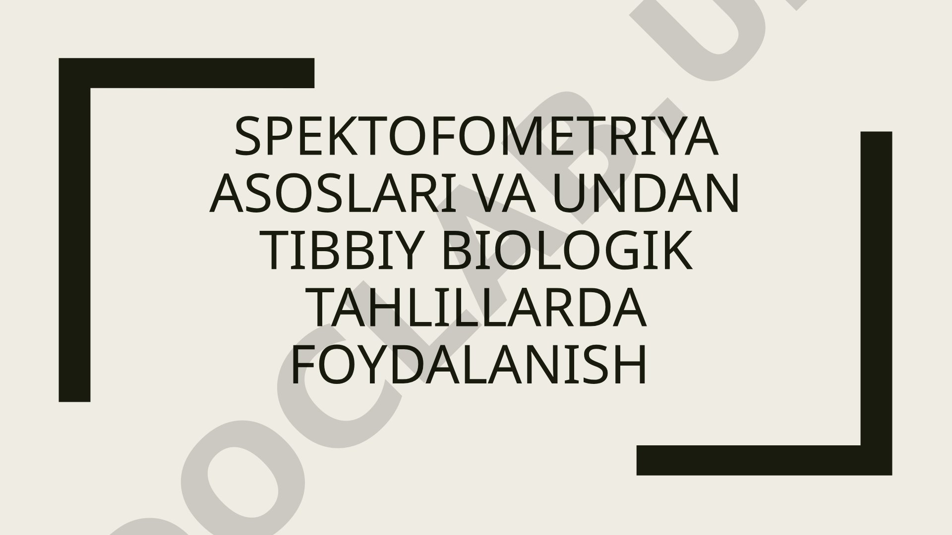 Spektrofotometriya asoslari va undan tibbiy biologik tahlillarda foydalanish