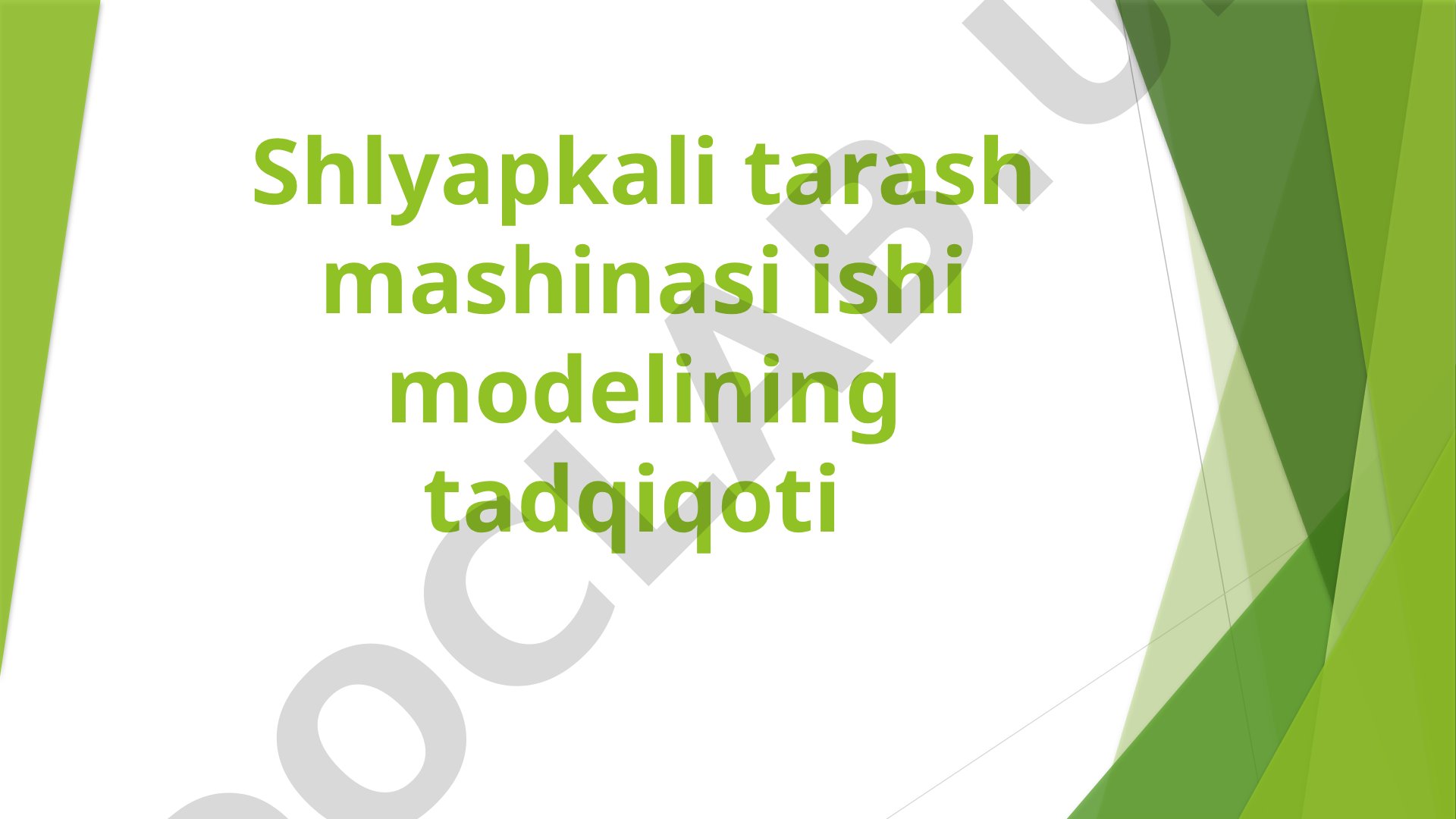 Shlyapkali tarash mashinasi ishi modelining tadqiqoti