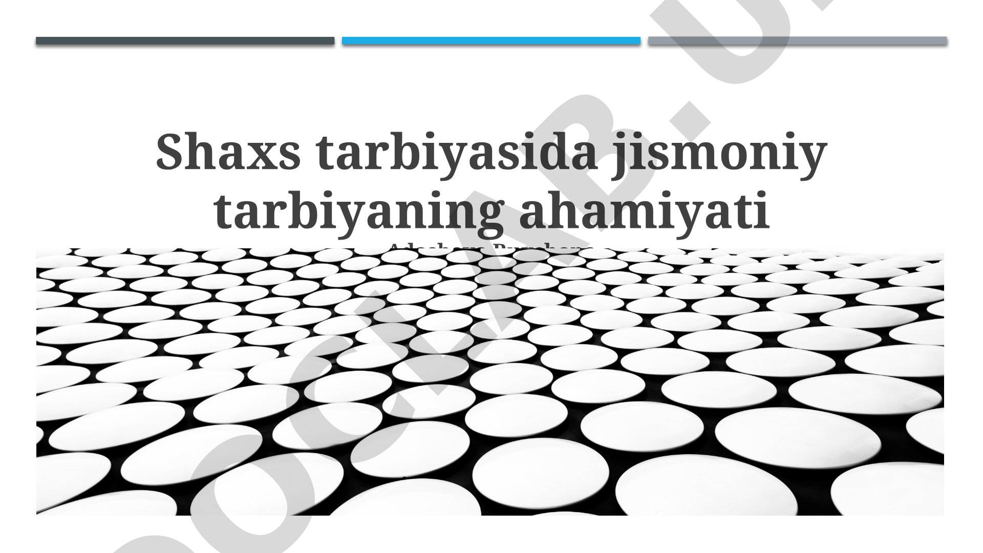 Shaxs tarbiyasida jismoniy tarbiyaning ahamiyati