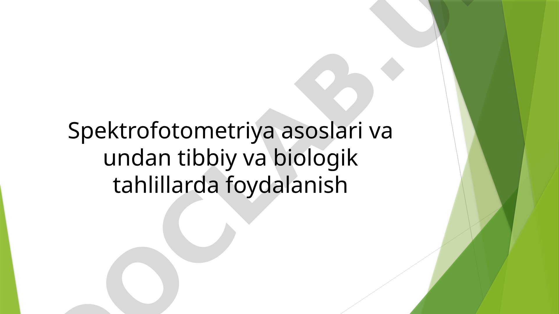 Spektrofotometriya asoslari va undan tibbiy va biologik tahlillarda foydalanish