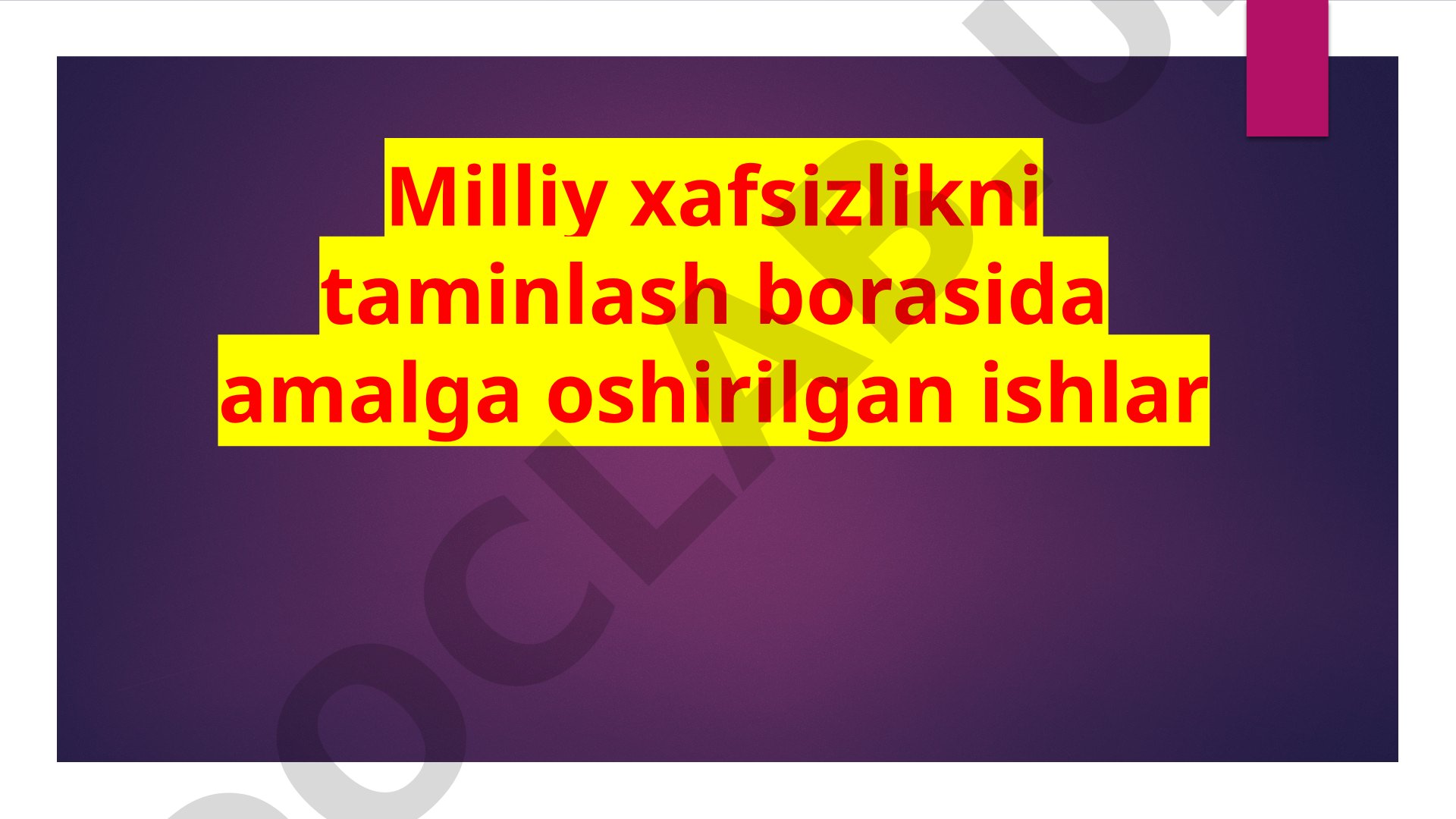 Milliy xafsizlikni taminlash borasida amalga oshirilgan ishlar
