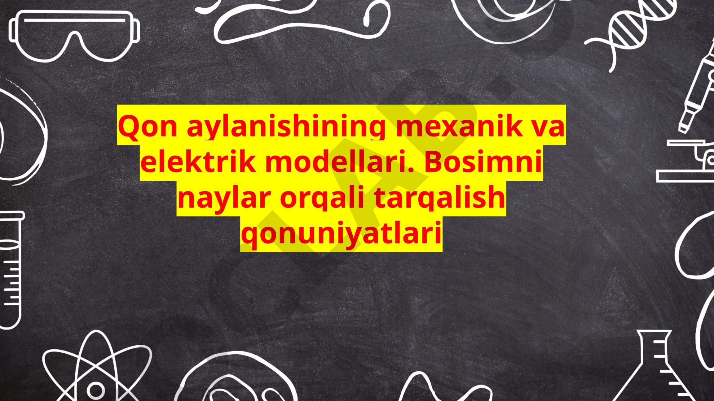 Qon aylanishining mexanik va elektrik modellari. Bosimni naylar orqali tarqalish qonuniyatlari