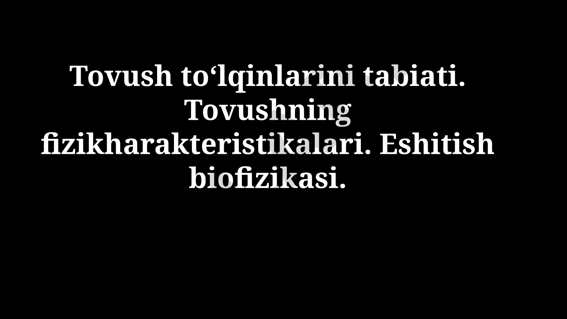Tovush to‘lqinlarini tabiati. Tovushning fizikharakteristikalari. Eshitish biofizikasi.