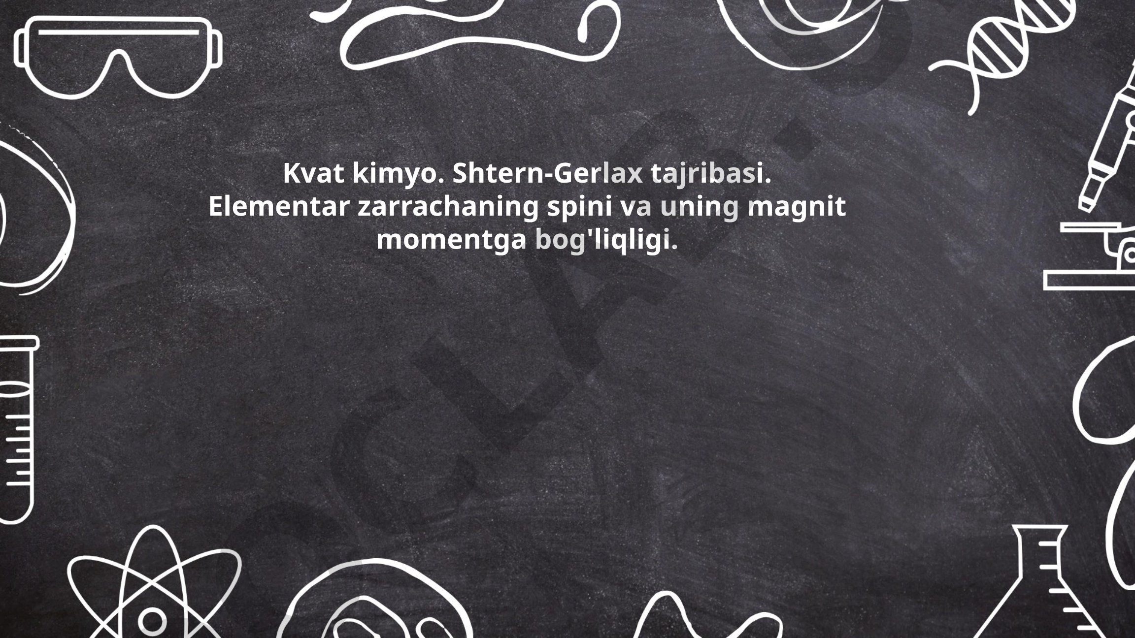 Kvant kimyoda Shtern-Gerlax tajribasi va elementar zarracha spini
