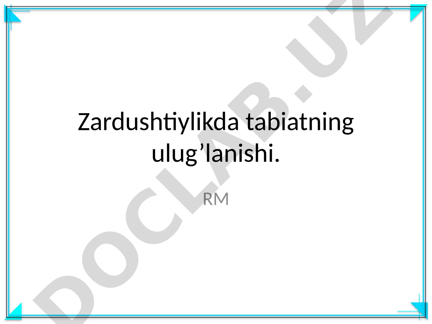 Zardushtiylikda tabiatning ulug'lanishi