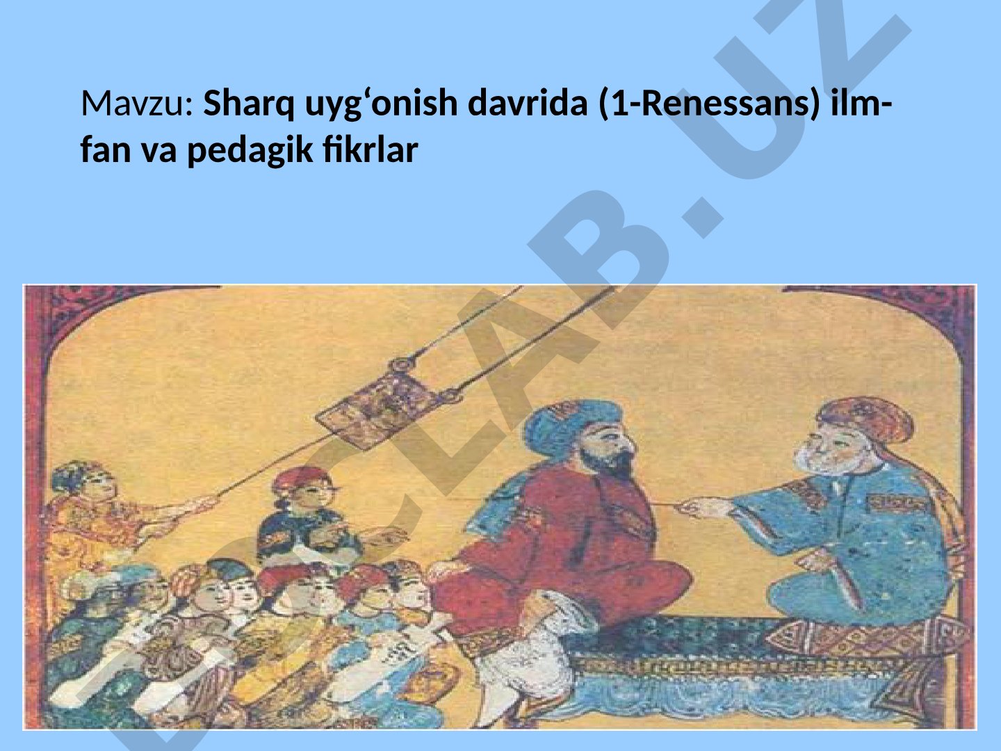 Sharq uyg‘onish davrida (1-Renessans) ilm-fan va pedagik fikrlar