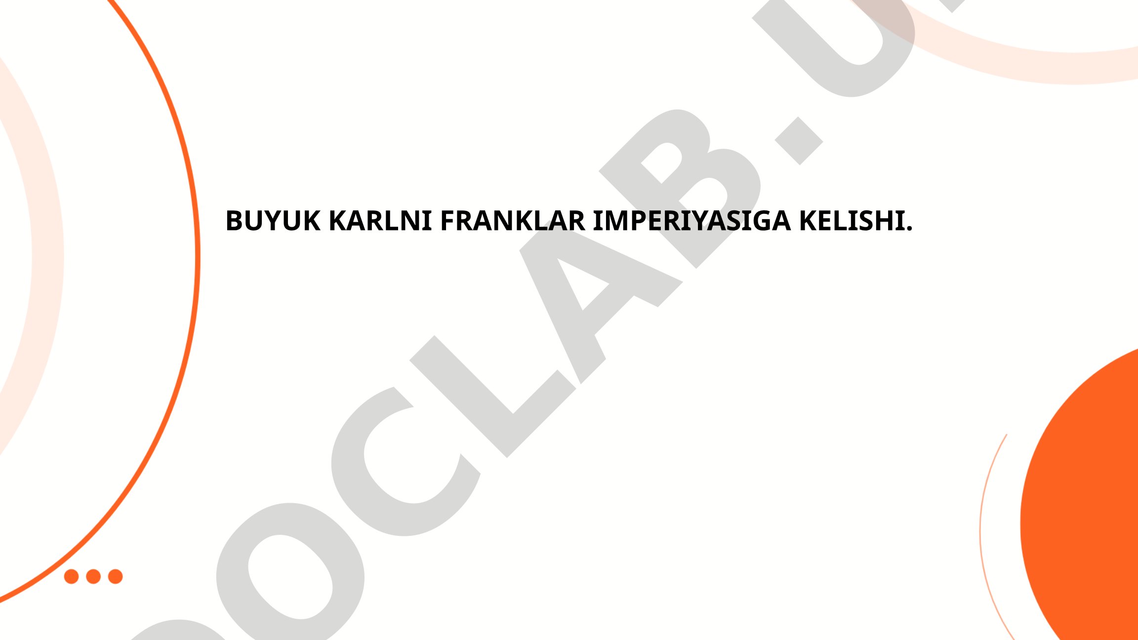 Buyuk Karlni Franklar imperiyasiga kelishi