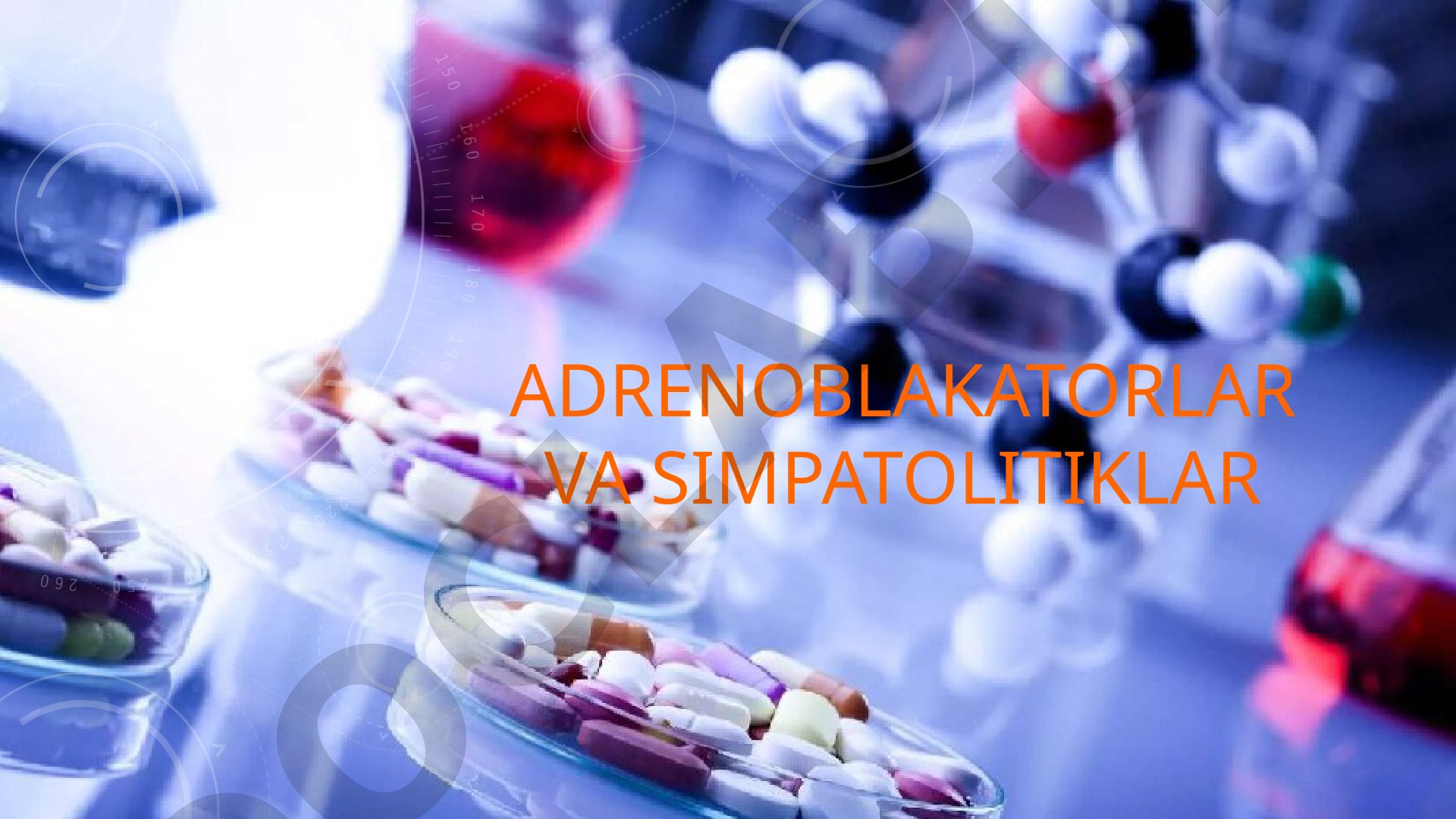 Adrenoblokatorlar va simpatolitiklar