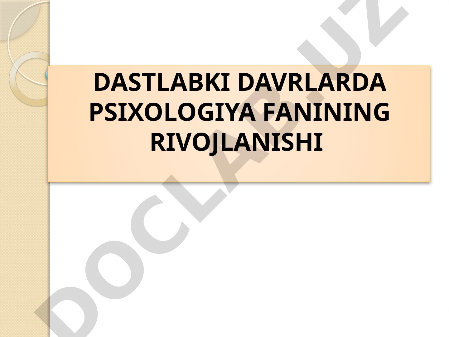 Dastlabki davrlarda psixologiya fanining rivojlanishi