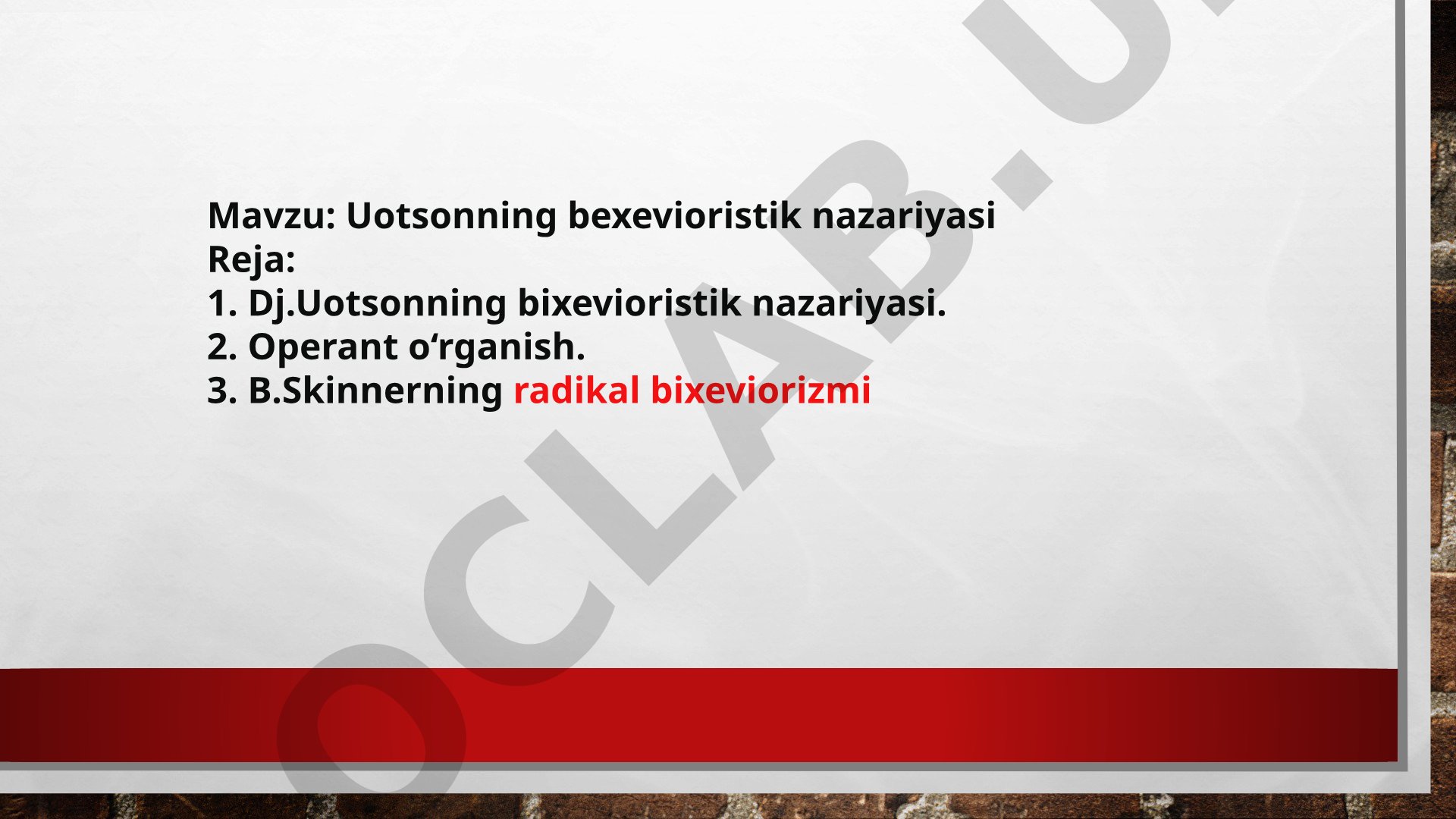 Dj.Uotsonning bixevioristik nazariyasi, operant o'rganish va B.Skinnerning radikal