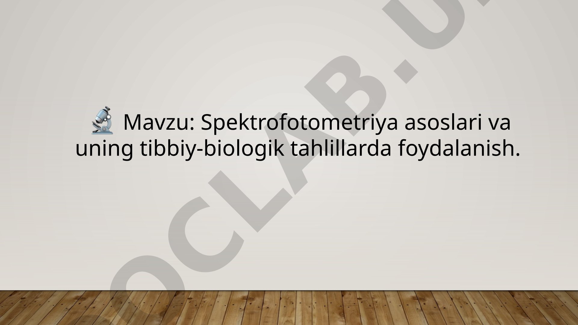 Spektrofotometriya asoslari va uning tibbiy-biologik tahlillarda foydalanish