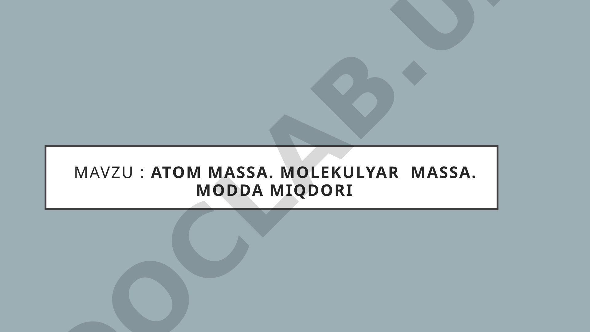 Atom massa. Molekulyar massa. Modda miqdori