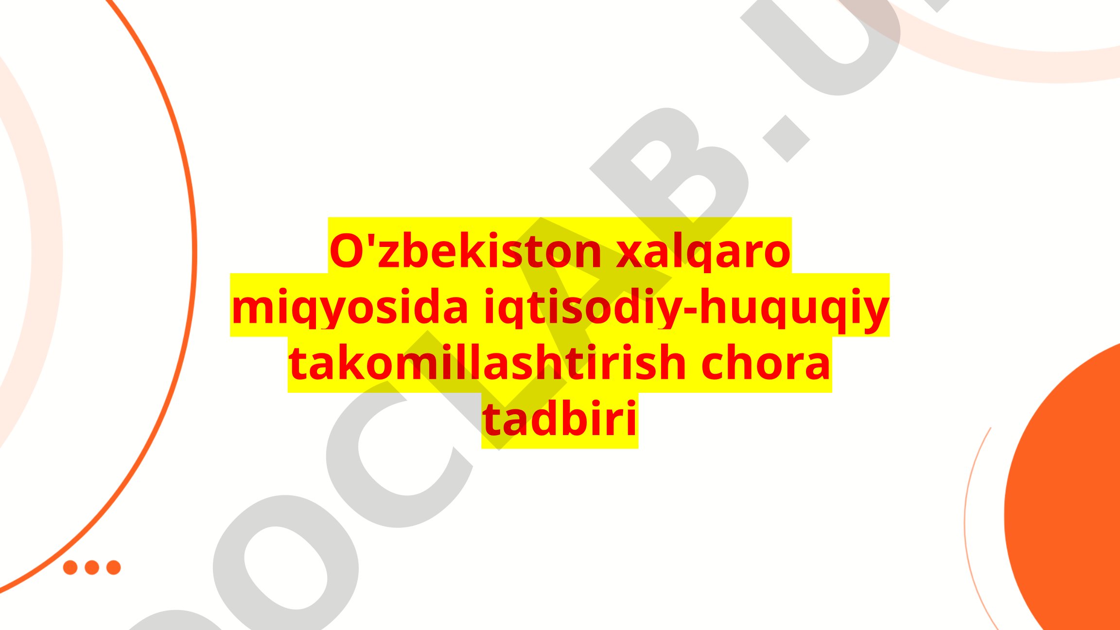 O'zbekiston Xalqaro Miqyosida Iqtisodiy-Huquqiy takomillashtirish chora tadbiri
