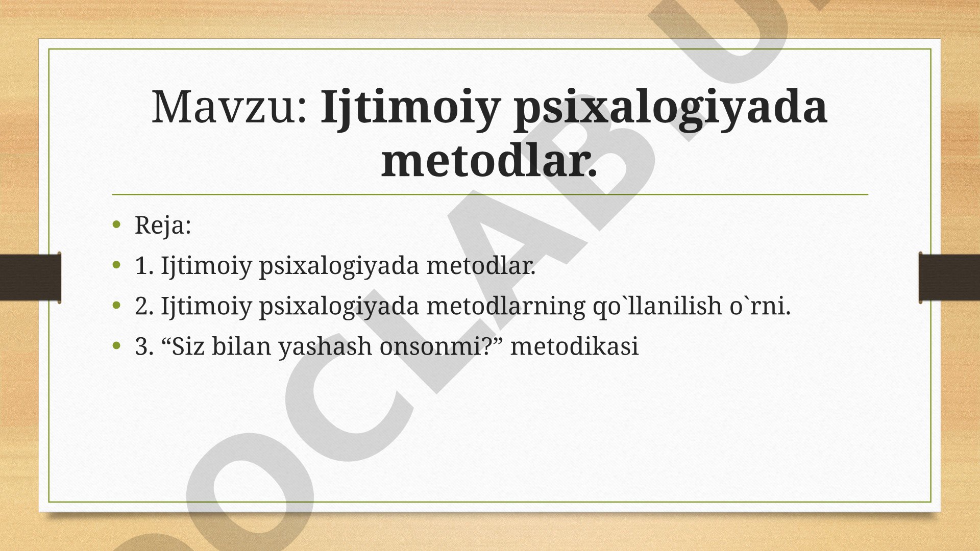 Ijtimoiy psixologiyada qo'llaniladigan metodlar, ularning qo'llanilish o'rni va