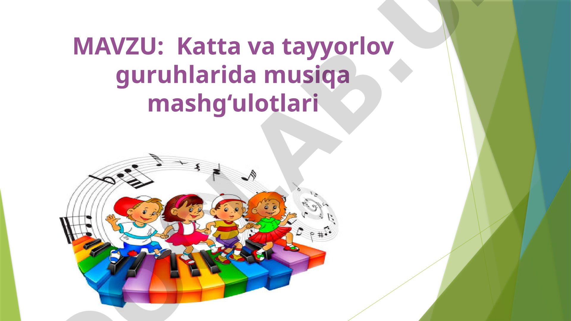 Katta va tayyorlov guruhlarida musiqa mashg'ulotlari