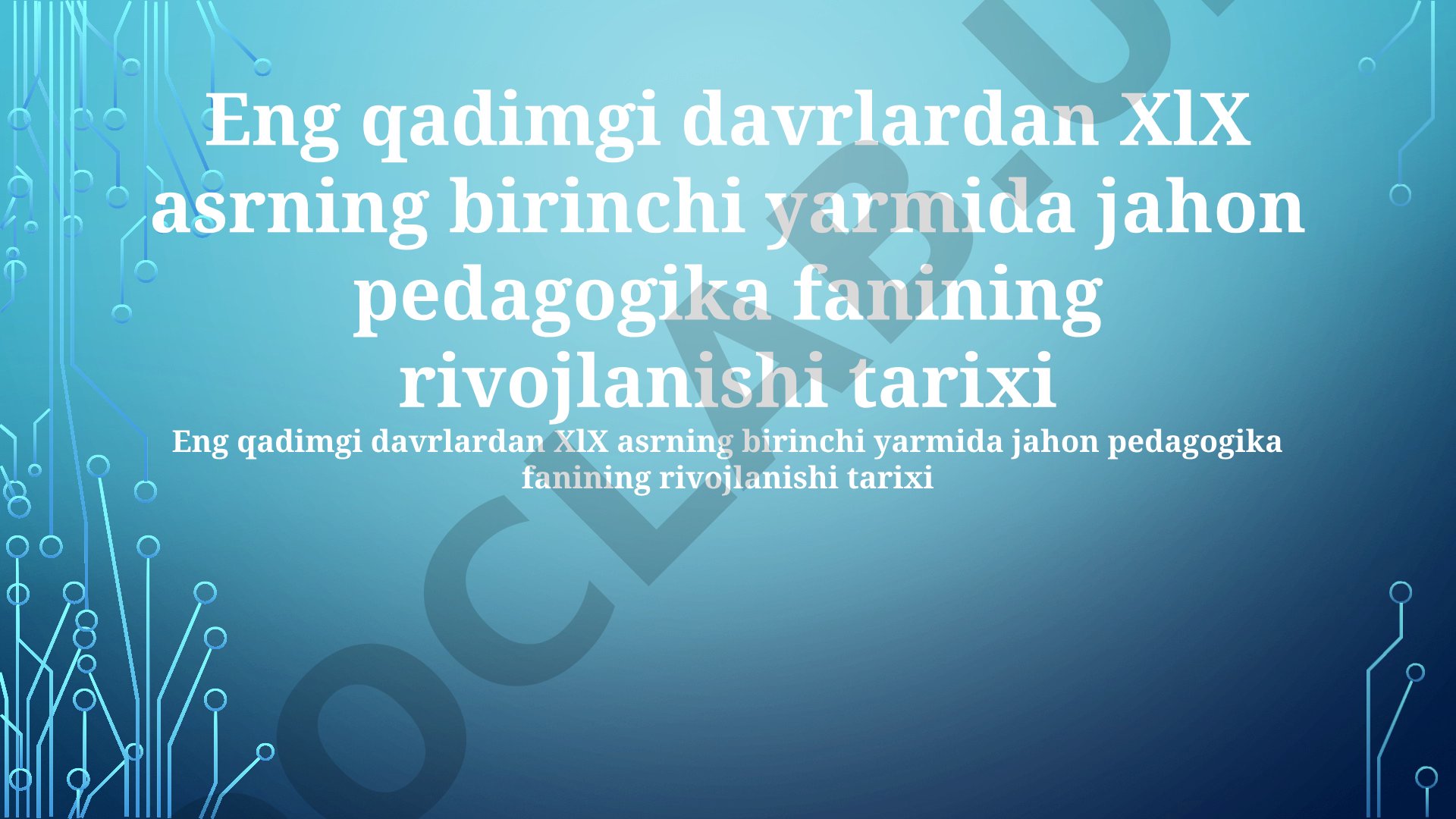 Eng qadimgi davrlardan XIX asrning birinchi yarmida jahon pedagogika fanining rivojlanishi tarixi