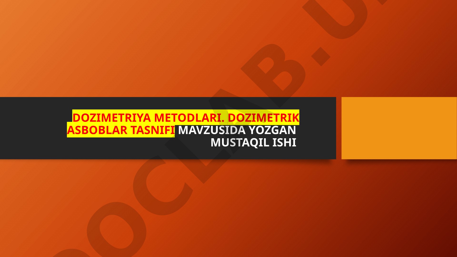 Dozimetriya metodlari. Dozimetrik asboblar tasnifi
