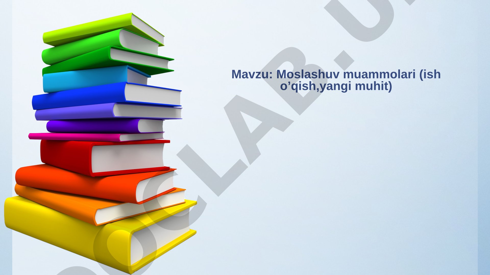 Moslashuv muammolari (ish o’qish,yangi muhit)