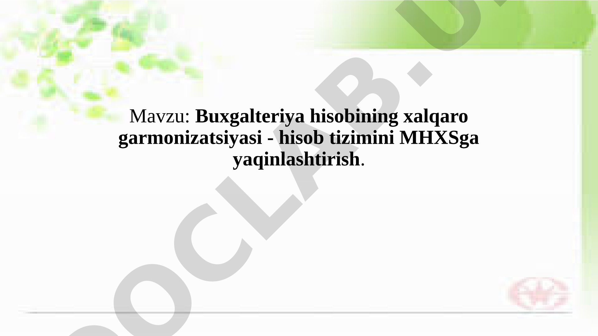 Buxgalteriya hisobining xalqaro garmonizatsiyasi - hisob tizimini MHXSga yaqinlashtirish