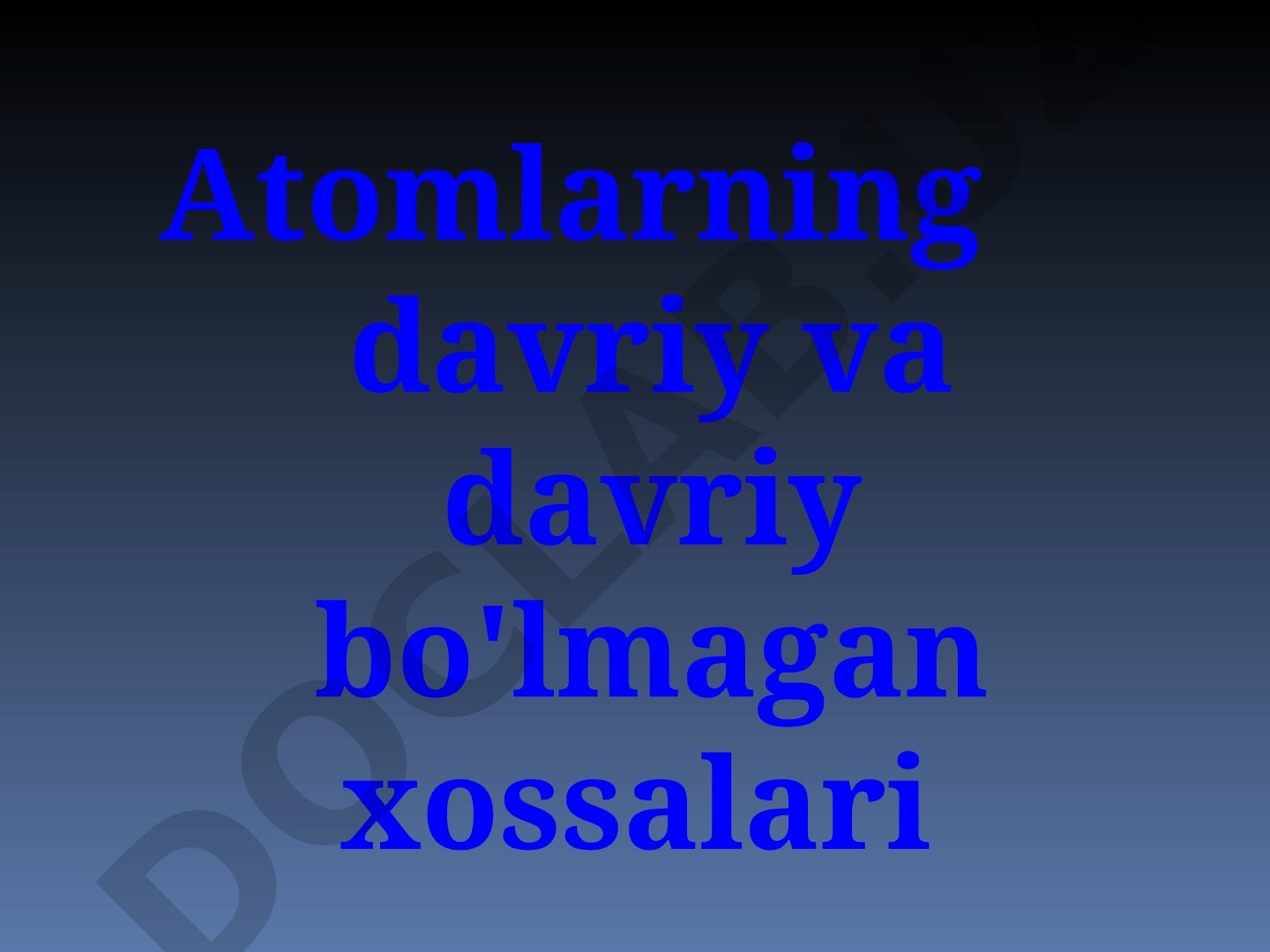 Atomlarning davriy va davriy bo'lmagan xossalari