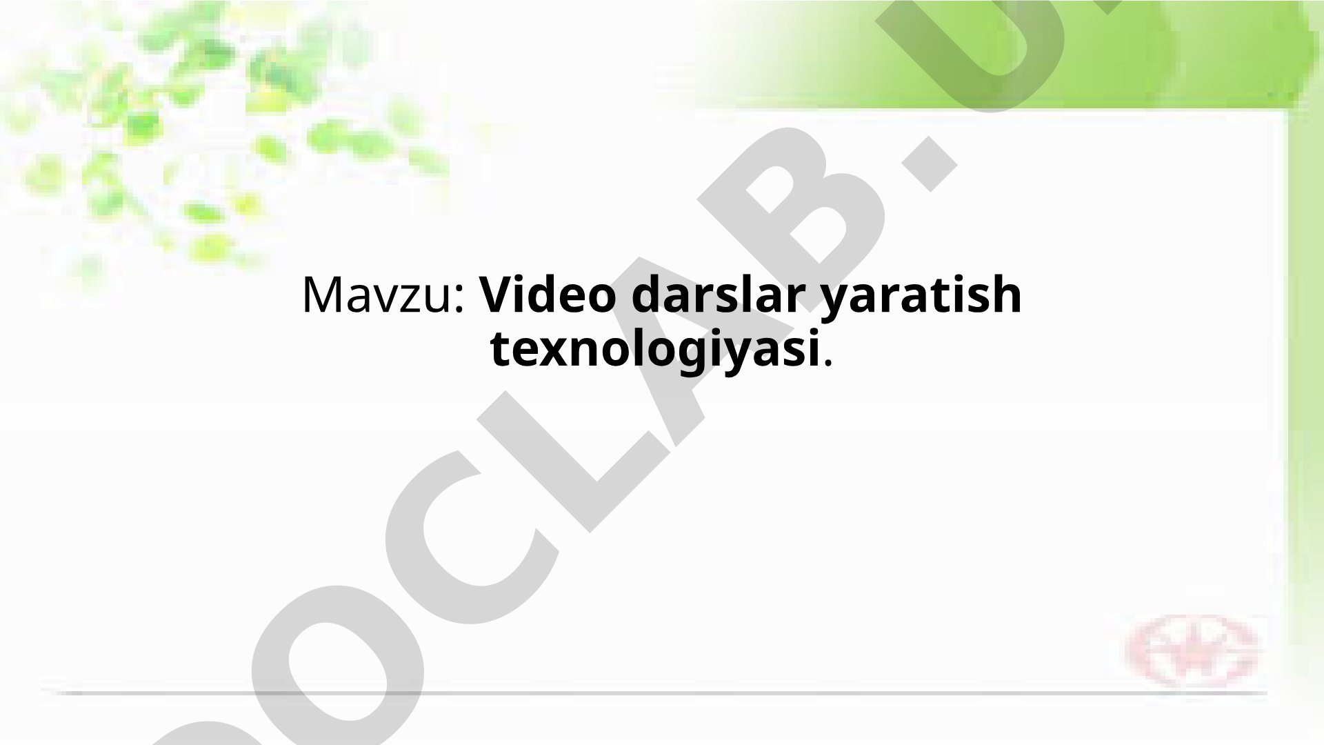 Video darslar yaratish texnologiyasi