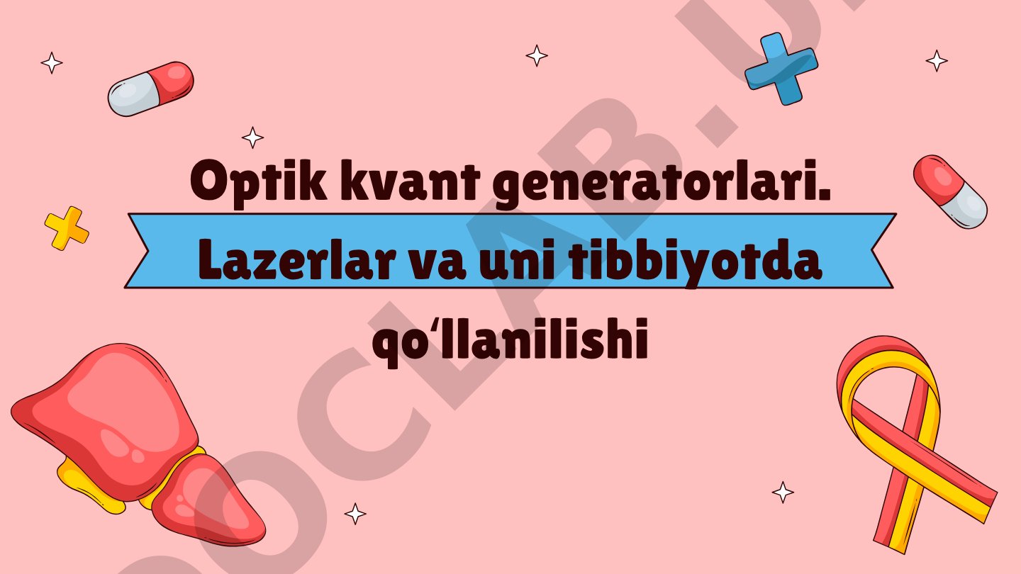 Optik kvant generatorlari. Lazerlar va uni tibbiyotda qo‘llanilishi