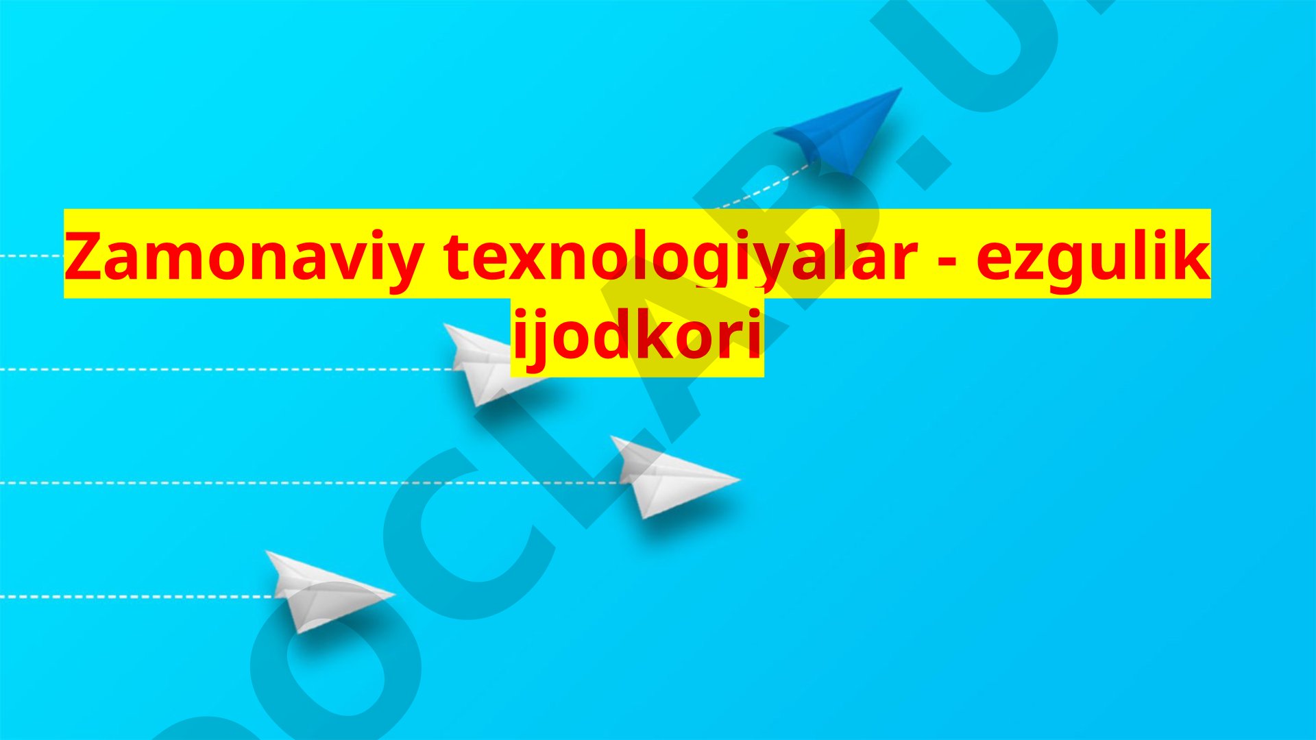 Zamonaviy texnologiyalar - ezgulik ijodkori