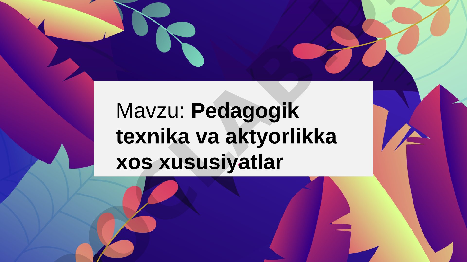 Pedagogik texnika va aktyorlikka xos xususiyatlar