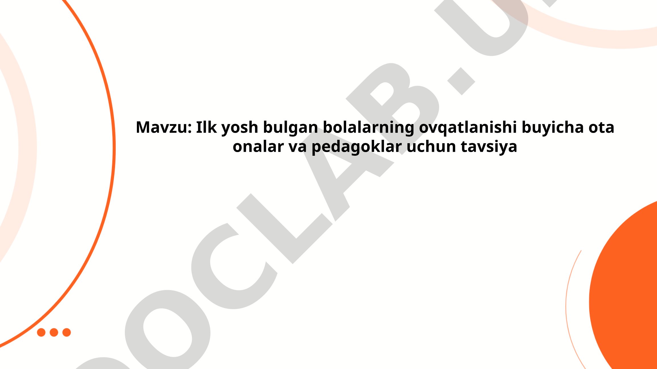 Ilk yosh bulgan bolalarning ovqatlanishi buyicha ota onalar va pedagoklar uchun tavsiya