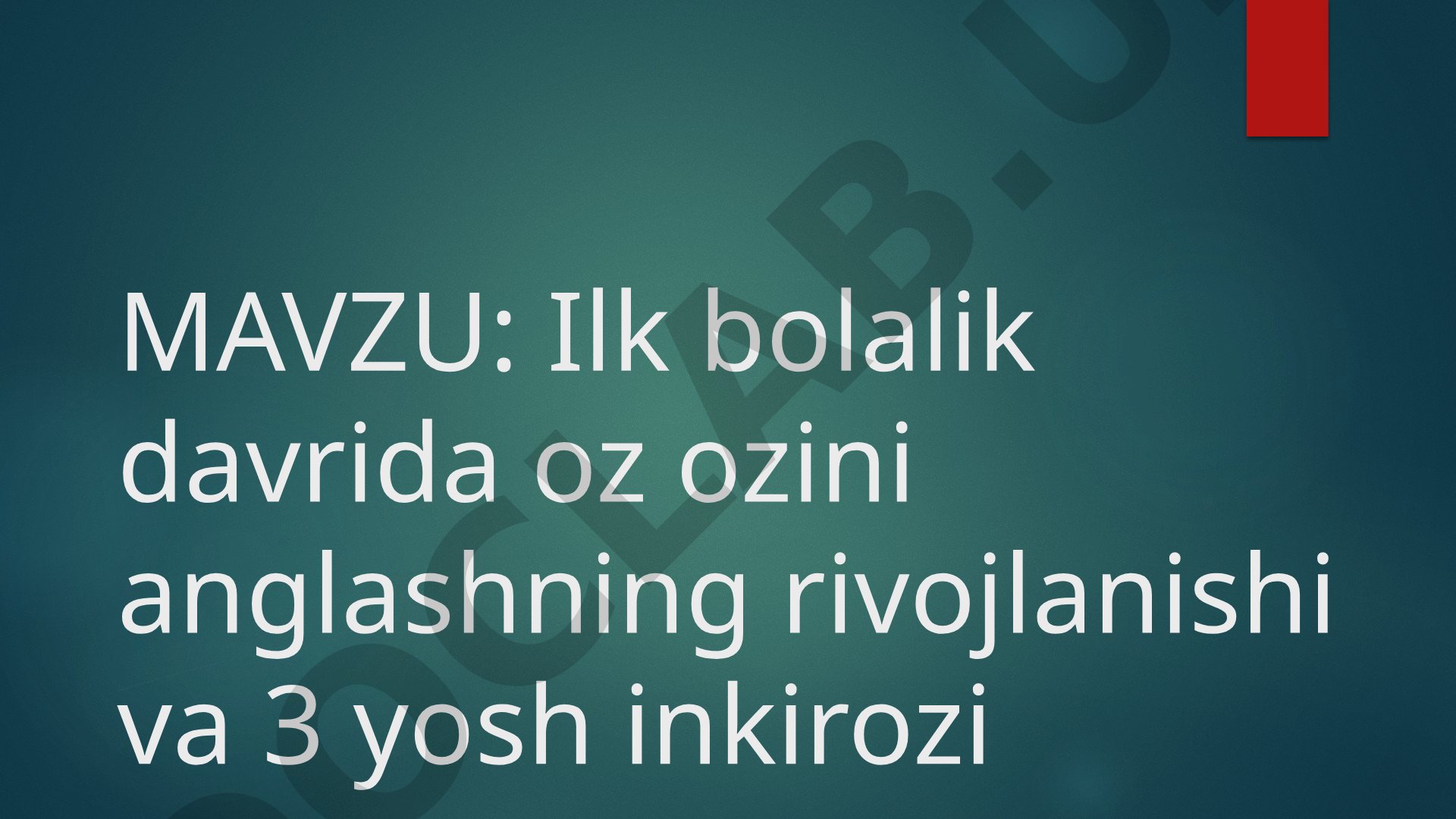 Ilk bolalik davrida oz ozini anglashning rivojlanishi va 3 yosh inkirozi