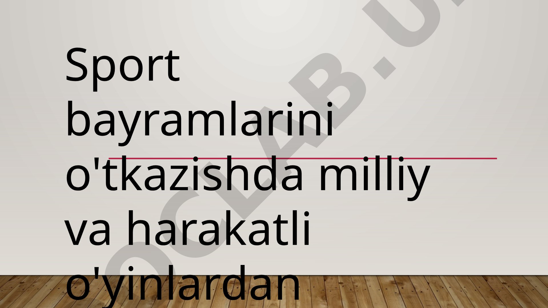 Sport bayramlarini o'tkazishda milliy va harakatli o'yinlardan foydalanish