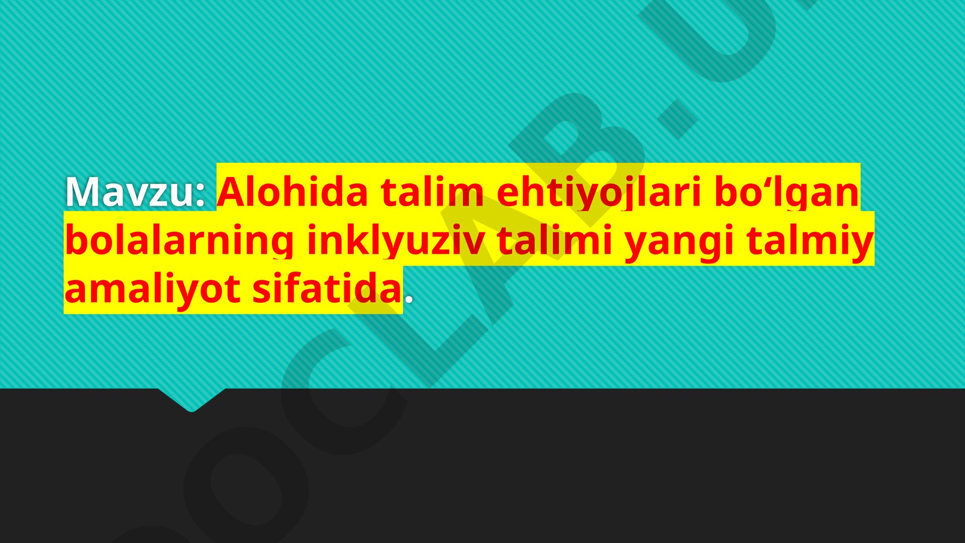 Alohida ta'lim ehtiyojlari bo'lgan bolalarning inklyuziv ta'limi yangi ta'limiy amaliyot sifatida