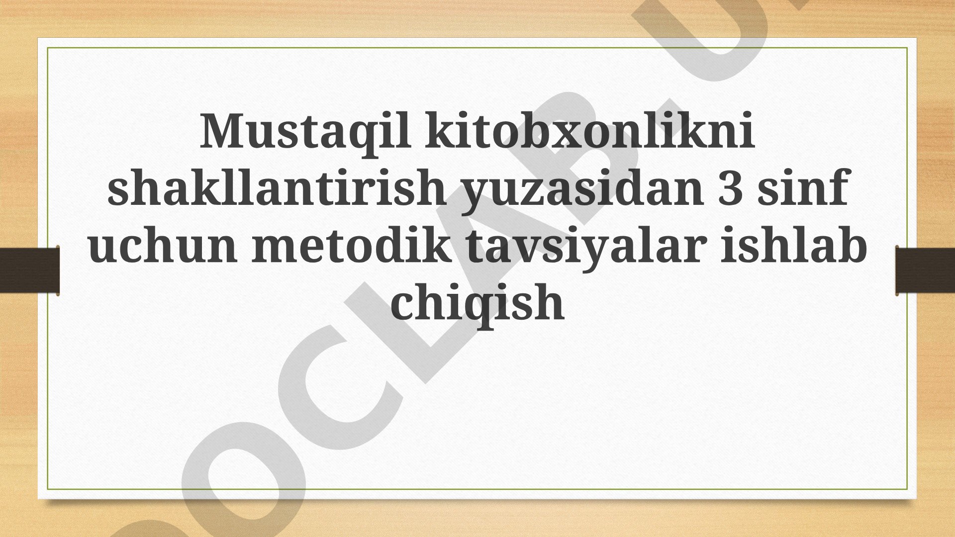 Mustaqil kitobxonlikni shakllantirish yuzasidan 3 sinf uchun metodik tavsiyalar ishlab chiqish