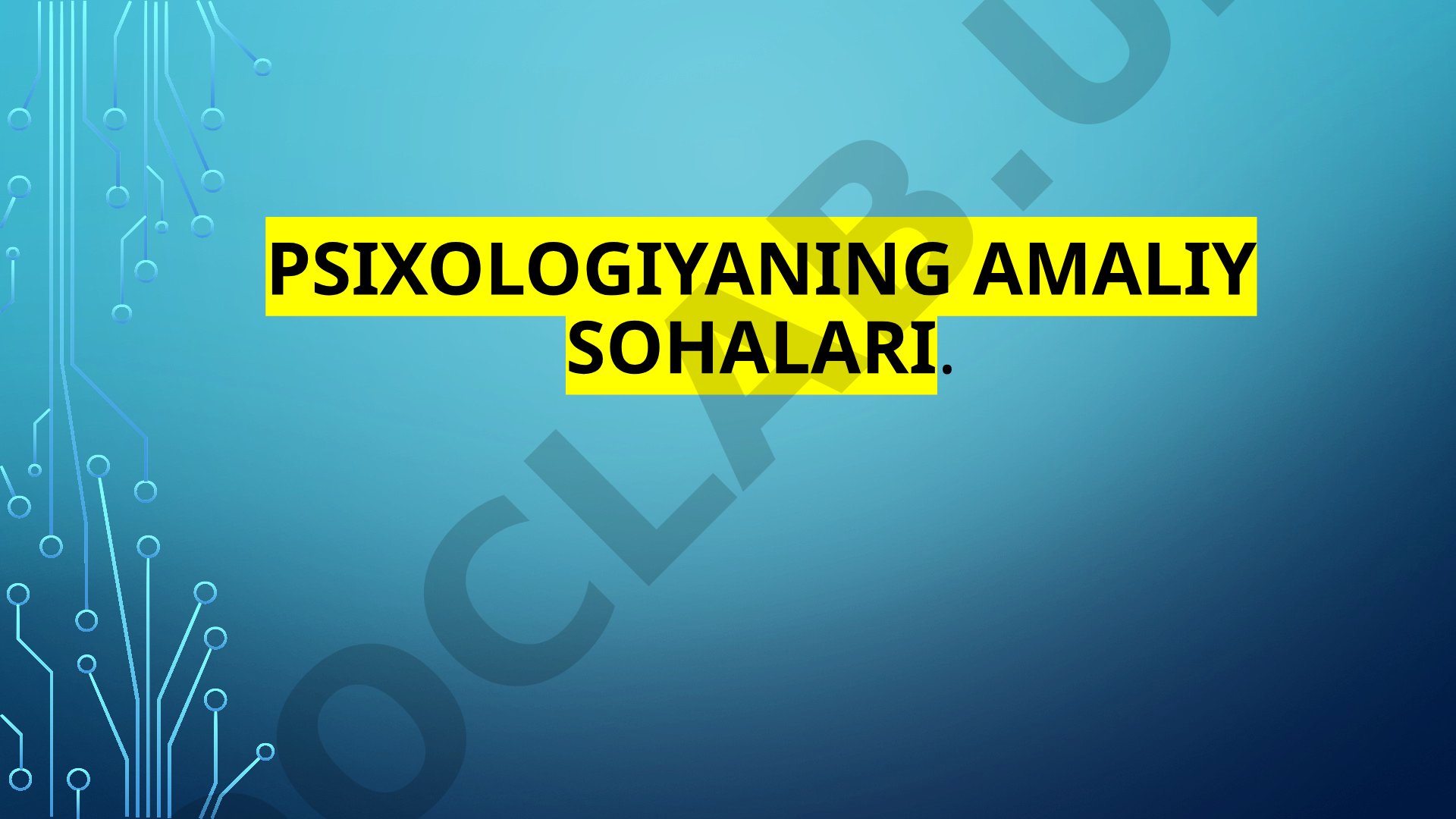 Amaliy psixologiya tushunchasi, vazifalari, turlari va qo'llanilish sohalari haqida