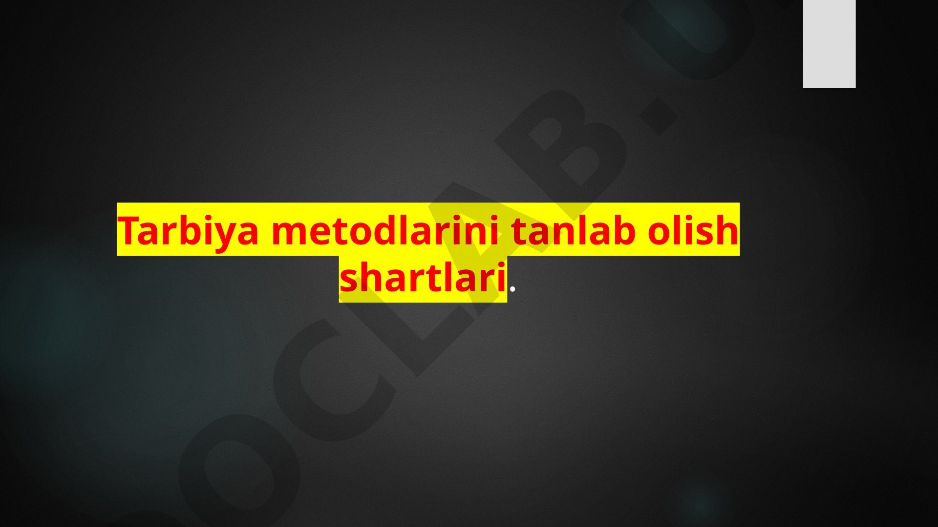 Tarbiya metodlarini tanlab olish shartlari