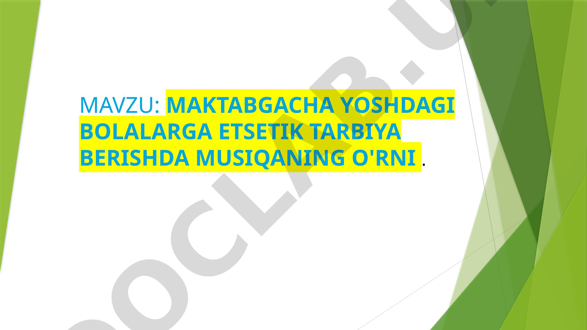 Maktabgacha yoshdagi bolalarga estetik tarbiya berishda musiqaning o'rni