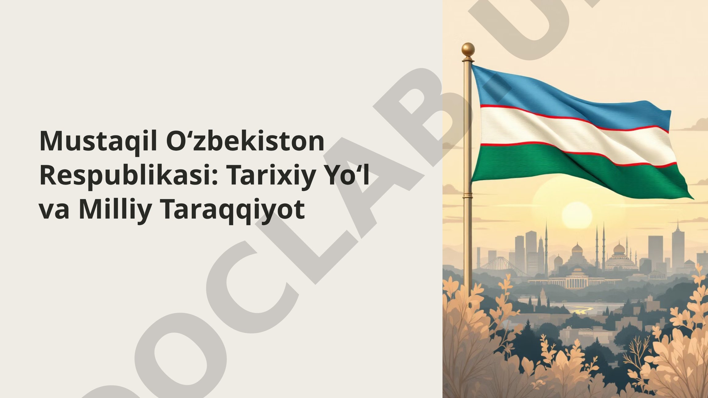Mustaqil O‘zbekiston Respublikasi: Tarixiy Yo‘l va Milliy Taraqqiyot