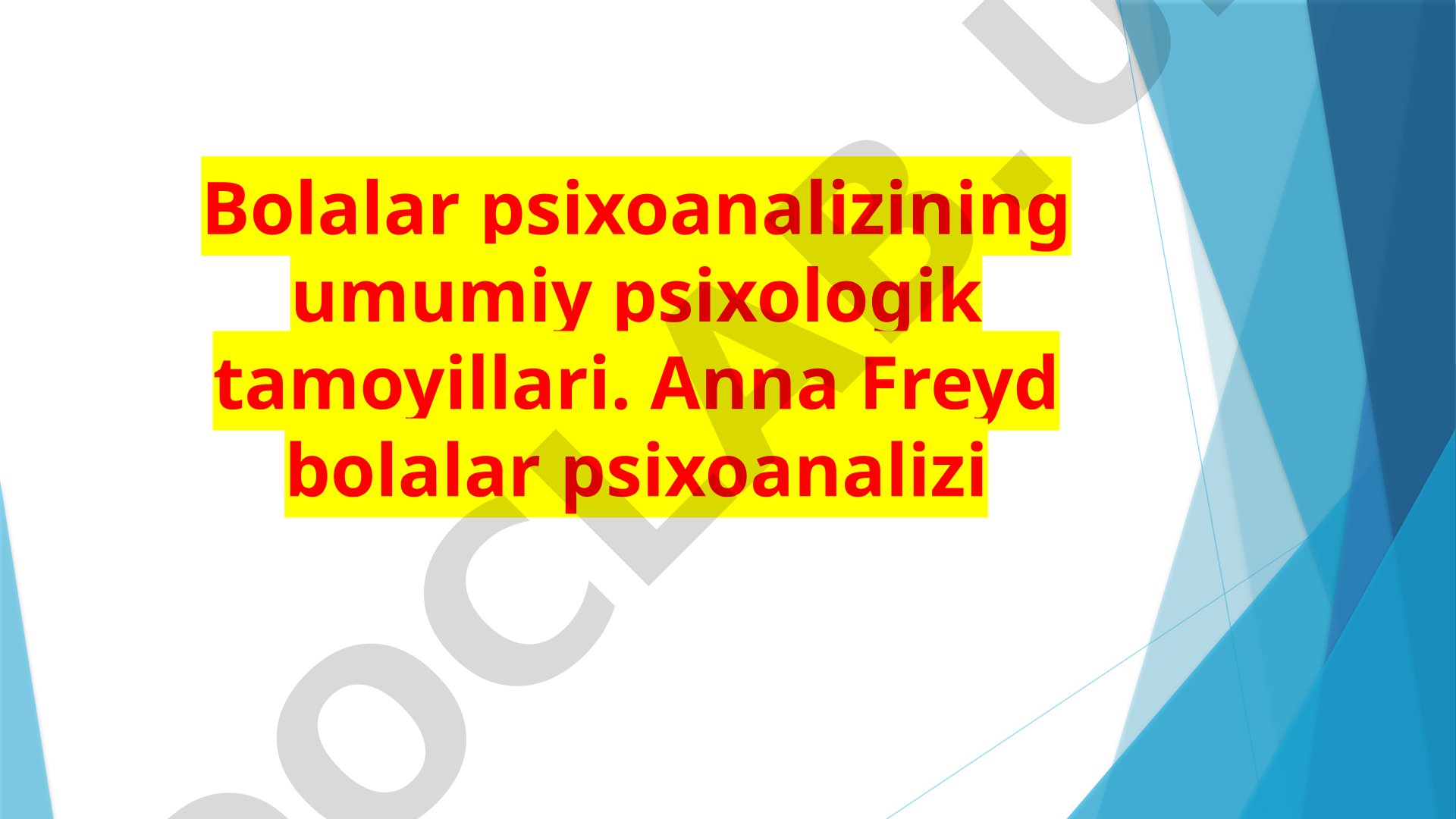 Bolalar psixoanalizining umumiy psikologik tamoyillari. Anna Freyd bolalar psixoanalizi