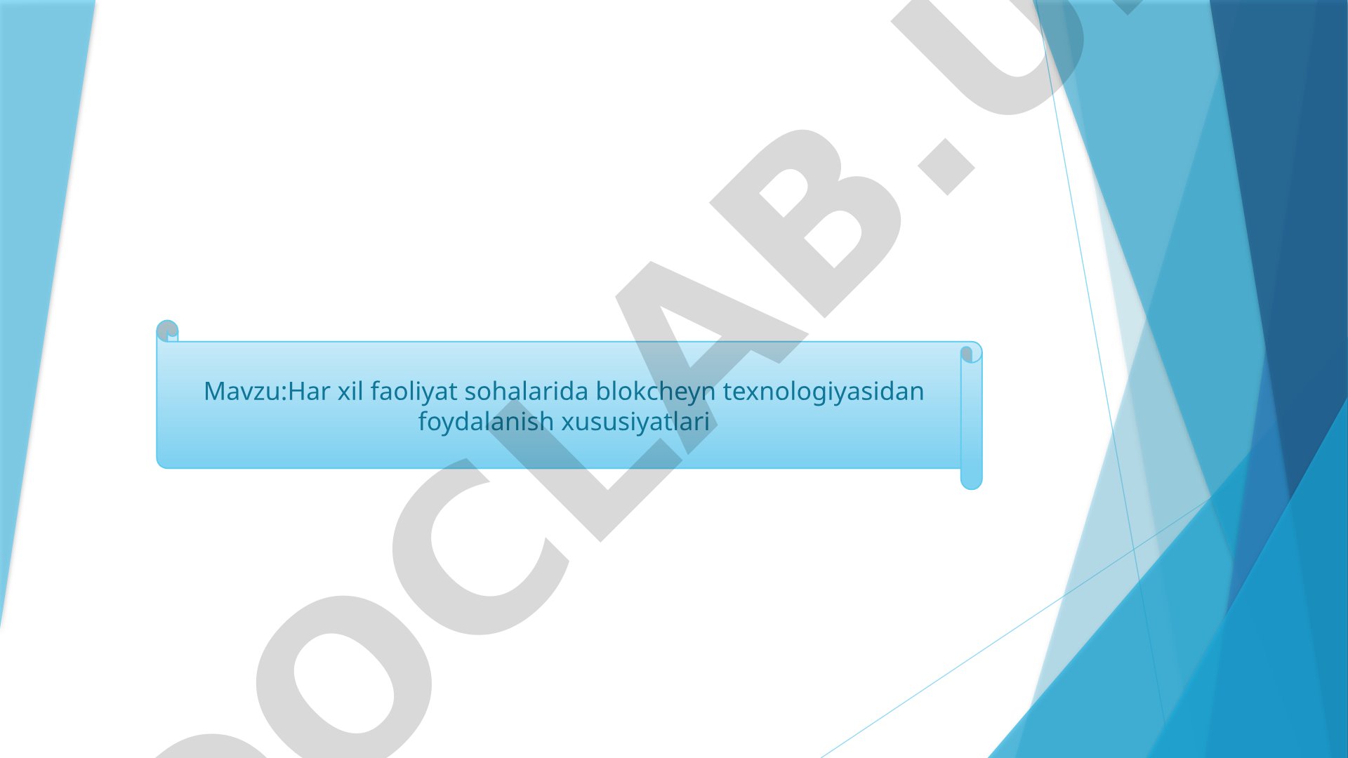 Har xil faoliyat sohalarida blokcheyn texnologiyasidan foydalanish xususiyatlari