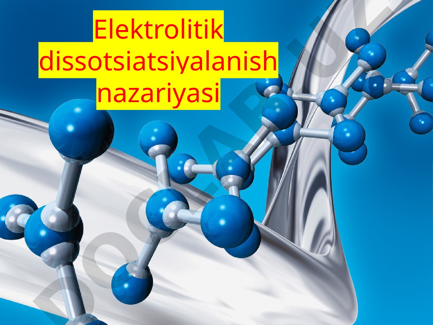 Elektrolitik dissotsiatsiyalanish nazariyasi va elektrolitlar haqida ma'lumot