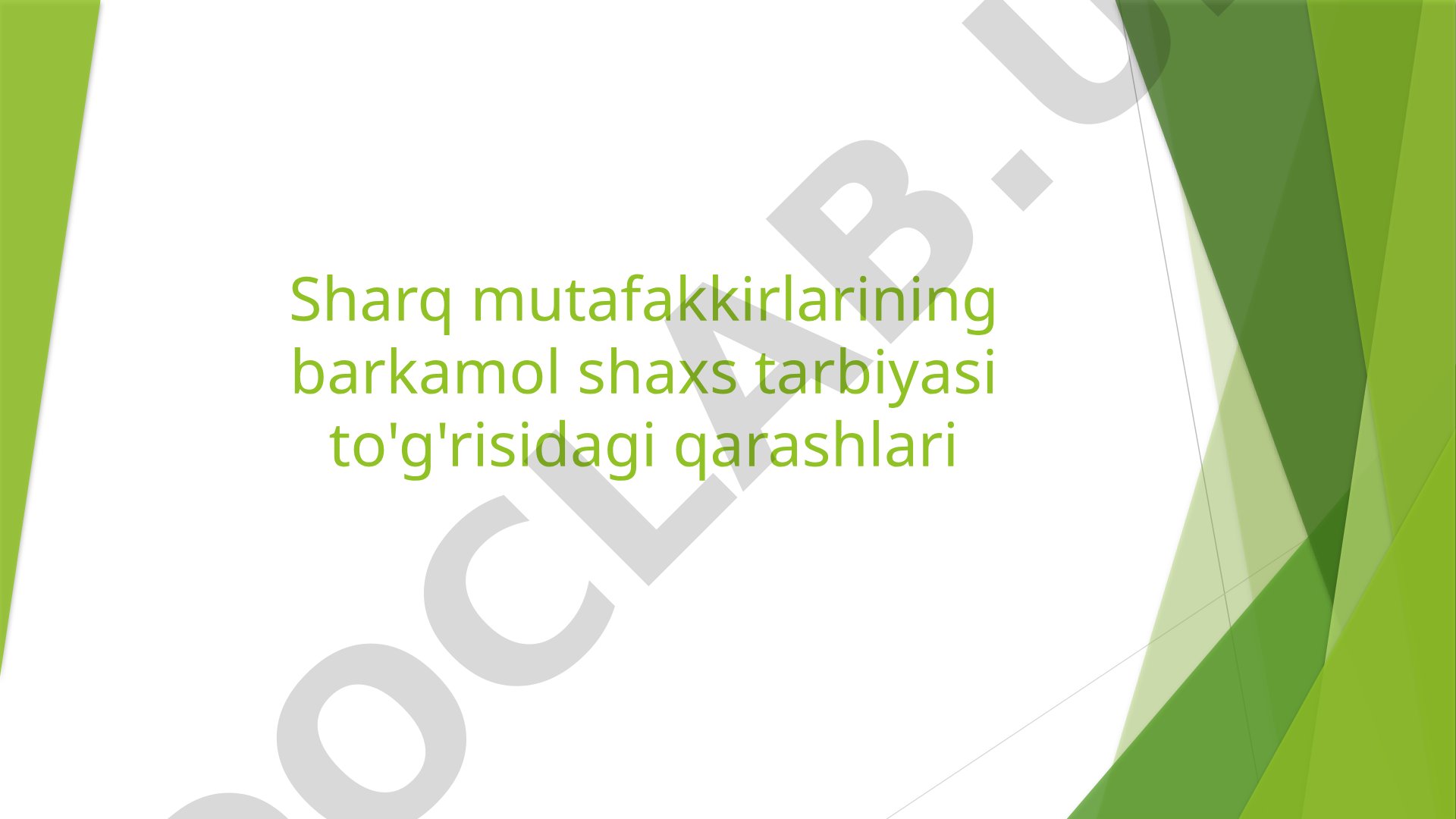 Sharq mutafakkirlarining barkamol shaxs tarbiyasi to'g'risidagi qarashlari